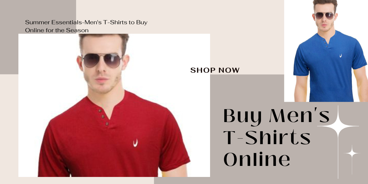 Summer Essentials-Men's T-Shirts to Buy Online for the Season