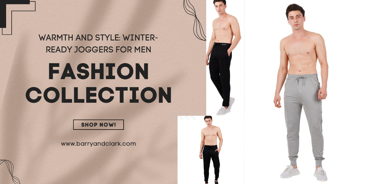 Warmth and Style: Winter-Ready Joggers for Men