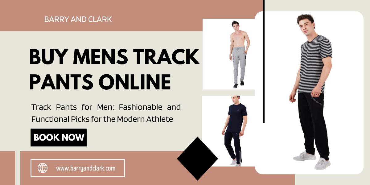 Track Pants for Men: Fashionable and Functional Picks for the Modern Athlete