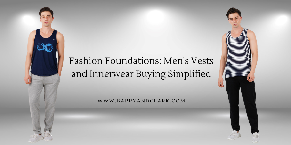 Fashion Foundations: Men's Vests and Innerwear Buying Simplified