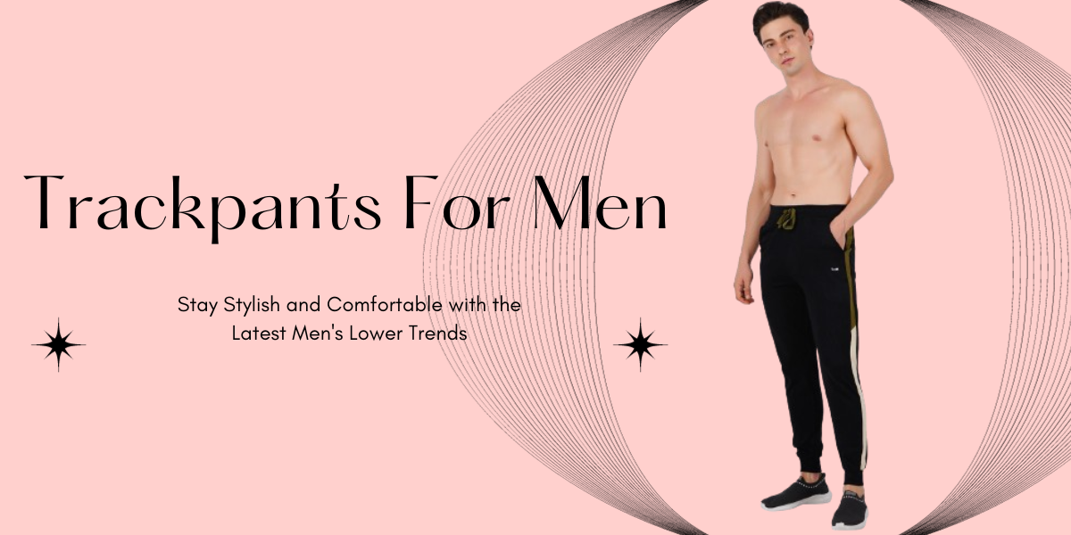 Stay Stylish and Comfortable with the Latest Men's Lower Trends