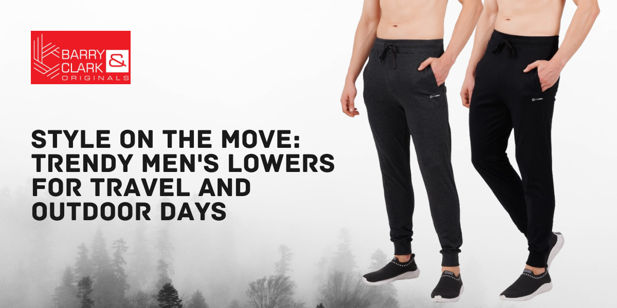 Style on the Move: Trendy Men's Lowers for Travel and Outdoor Days